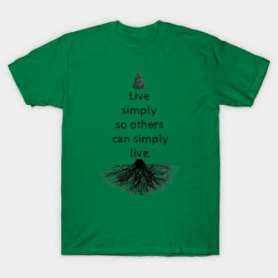 Live simply so others can simply live T-Shirt